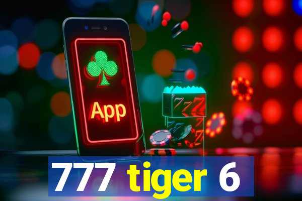 777 tiger 6